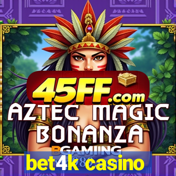 bet4k casino
